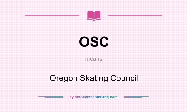 What does OSC mean? It stands for Oregon Skating Council