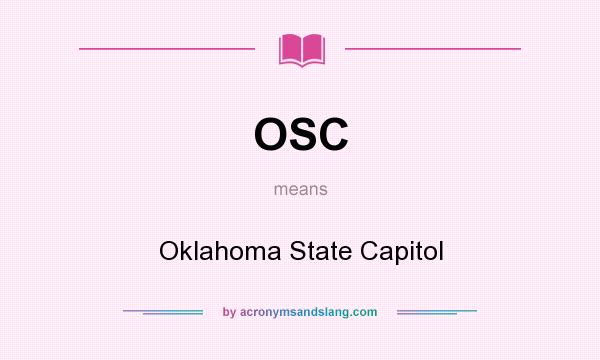 What does OSC mean? It stands for Oklahoma State Capitol