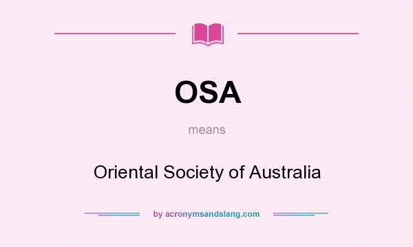 What does OSA mean? It stands for Oriental Society of Australia