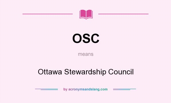 What does OSC mean? It stands for Ottawa Stewardship Council