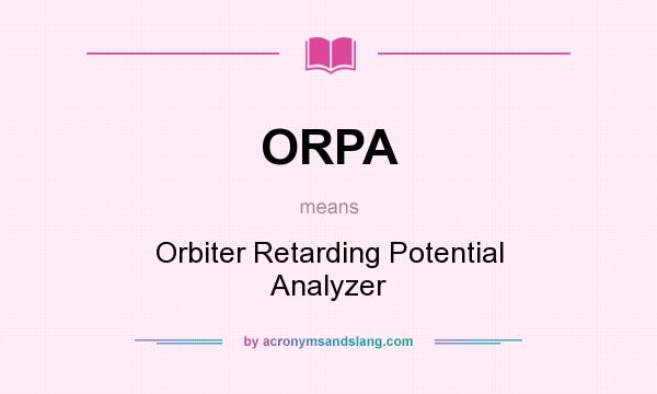 What does ORPA mean? It stands for Orbiter Retarding Potential Analyzer