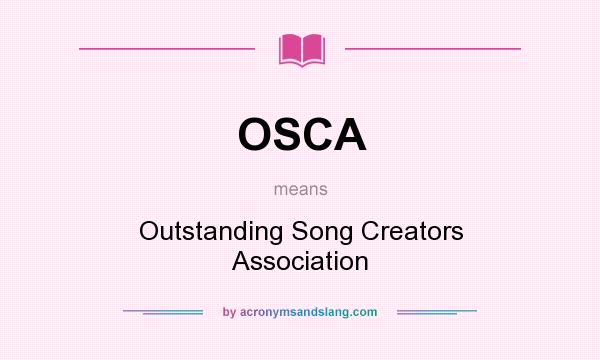 What does OSCA mean? It stands for Outstanding Song Creators Association
