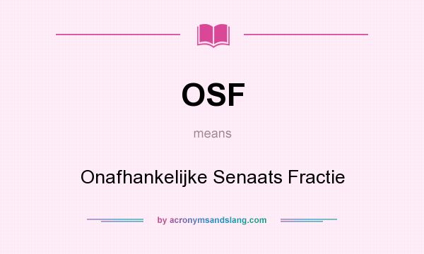 What does OSF mean? It stands for Onafhankelijke Senaats Fractie