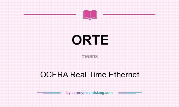 What does ORTE mean? It stands for OCERA Real Time Ethernet