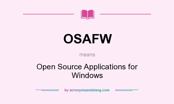 What does OSAFW mean? It stands for Open Source Applications for Windows