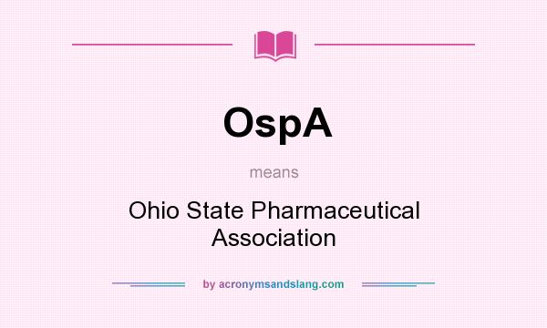 What does OspA mean? It stands for Ohio State Pharmaceutical Association