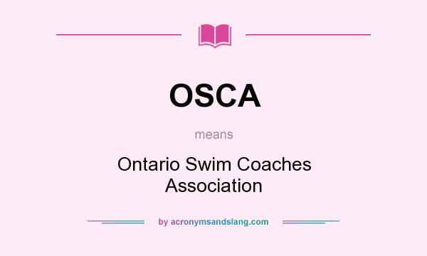 What does OSCA mean? It stands for Ontario Swim Coaches Association