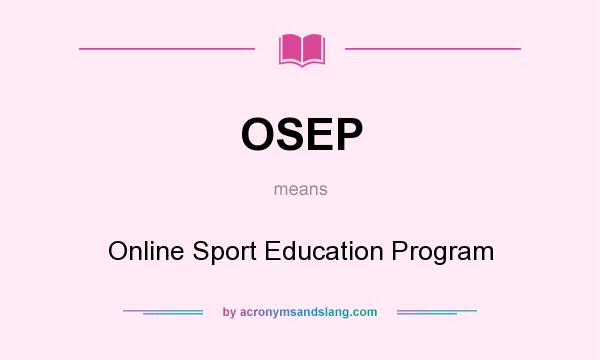 What does OSEP mean? It stands for Online Sport Education Program