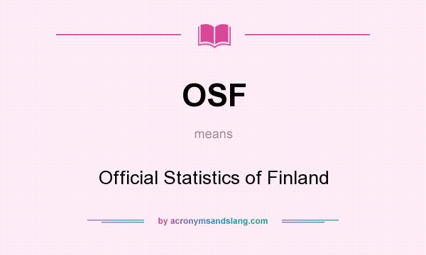 What does OSF mean? It stands for Official Statistics of Finland
