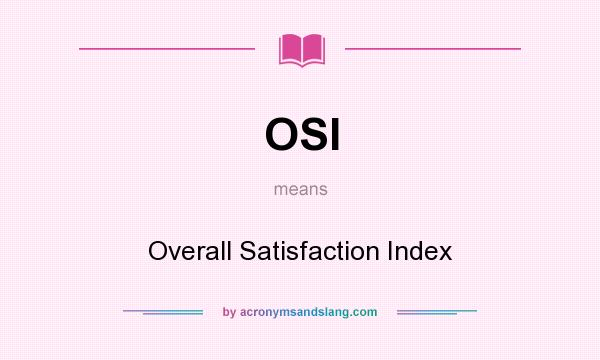 What does OSI mean? It stands for Overall Satisfaction Index