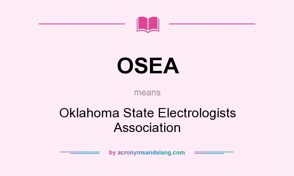 What does OSEA mean? It stands for Oklahoma State Electrologists Association