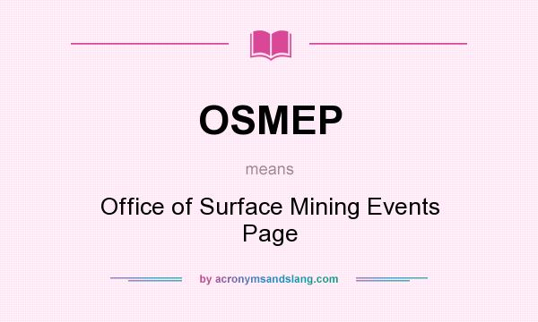 What does OSMEP mean? It stands for Office of Surface Mining Events Page