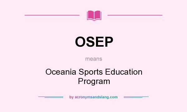 What does OSEP mean? It stands for Oceania Sports Education Program