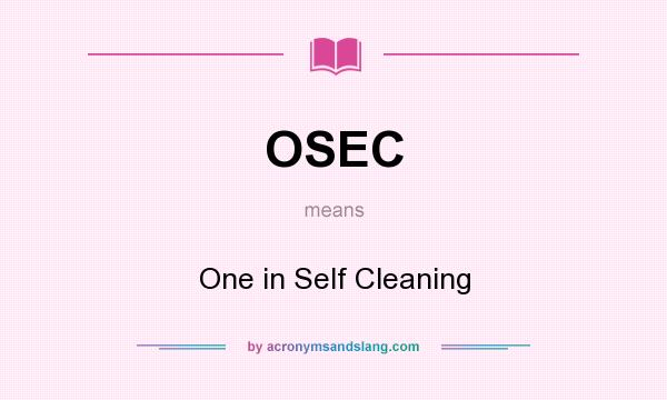 What does OSEC mean? It stands for One in Self Cleaning