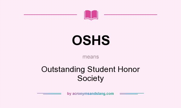 What does OSHS mean? It stands for Outstanding Student Honor Society
