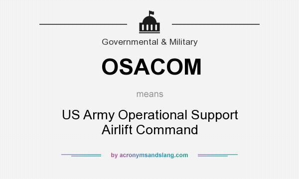 What does OSACOM mean? It stands for US Army Operational Support Airlift Command