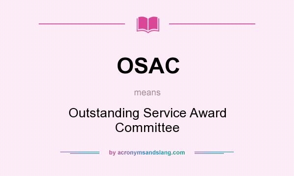 What does OSAC mean? It stands for Outstanding Service Award Committee