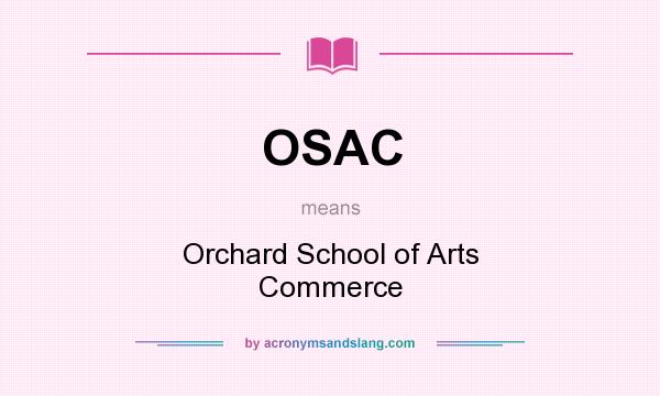What does OSAC mean? It stands for Orchard School of Arts Commerce