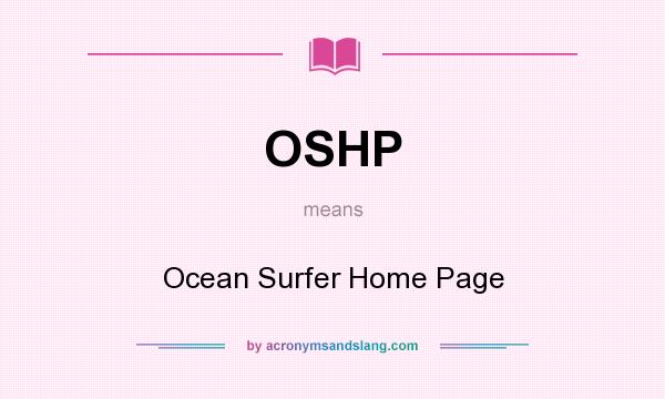What does OSHP mean? It stands for Ocean Surfer Home Page