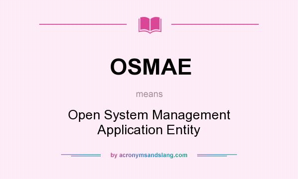 What does OSMAE mean? It stands for Open System Management Application Entity