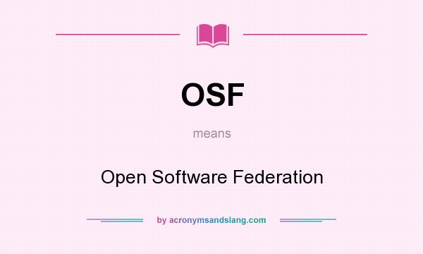 What does OSF mean? It stands for Open Software Federation