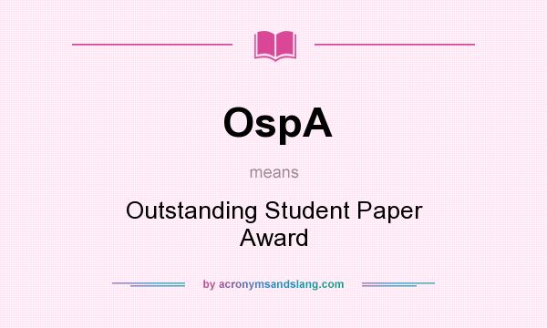 What does OspA mean? It stands for Outstanding Student Paper Award