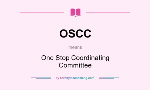 What does OSCC mean? It stands for One Stop Coordinating Committee