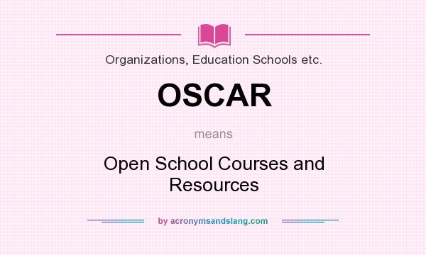What does OSCAR mean? It stands for Open School Courses and Resources
