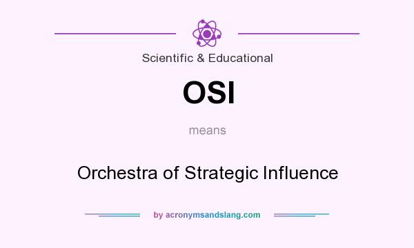 What does OSI mean? It stands for Orchestra of Strategic Influence