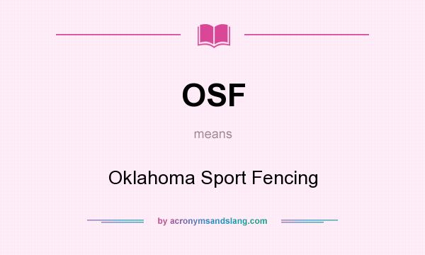 What does OSF mean? It stands for Oklahoma Sport Fencing