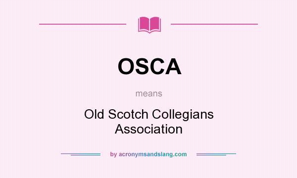 What does OSCA mean? It stands for Old Scotch Collegians Association