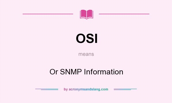 What does OSI mean? It stands for Or SNMP Information