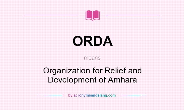 What does ORDA mean? It stands for Organization for Relief and Development of Amhara