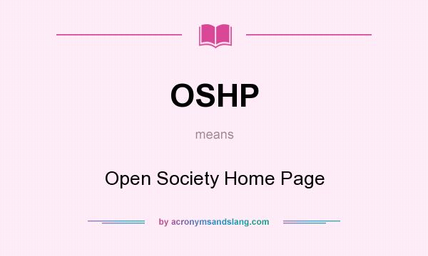 What does OSHP mean? It stands for Open Society Home Page