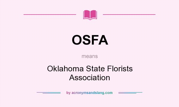 What does OSFA mean? It stands for Oklahoma State Florists Association