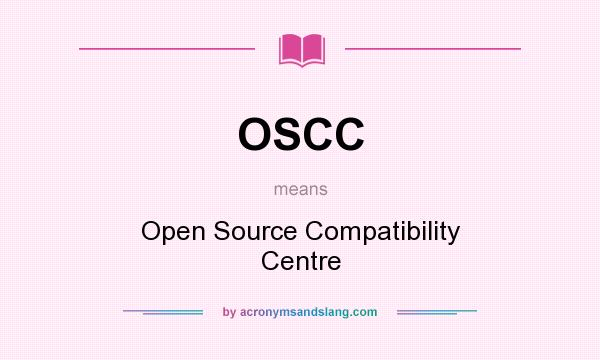 What does OSCC mean? It stands for Open Source Compatibility Centre