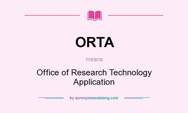 What does ORTA mean? It stands for Office of Research Technology Application