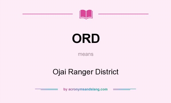 What does ORD mean? It stands for Ojai Ranger District