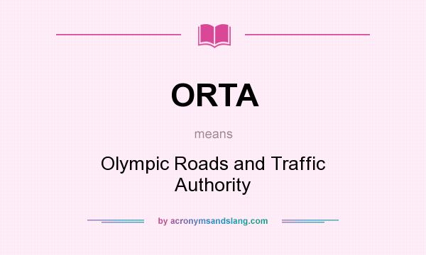 What does ORTA mean? It stands for Olympic Roads and Traffic Authority