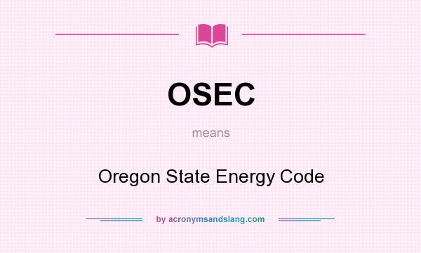 What does OSEC mean? It stands for Oregon State Energy Code