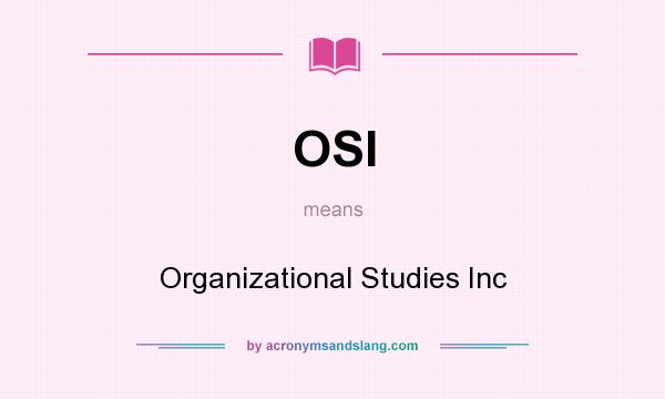 What does OSI mean? It stands for Organizational Studies Inc