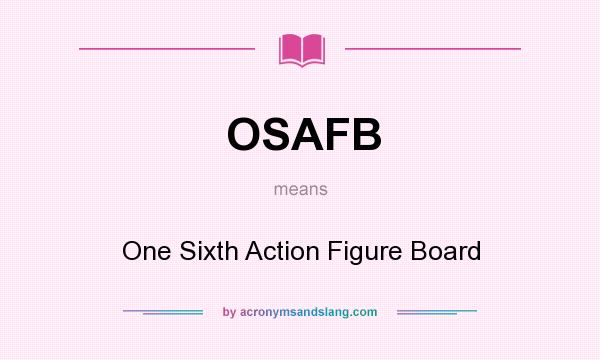 What does OSAFB mean? It stands for One Sixth Action Figure Board