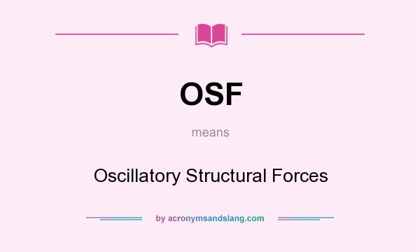 What does OSF mean? It stands for Oscillatory Structural Forces