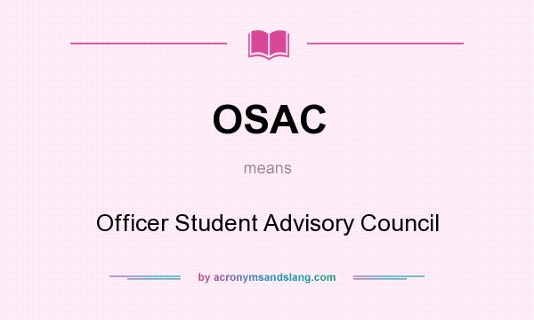 What does OSAC mean? It stands for Officer Student Advisory Council