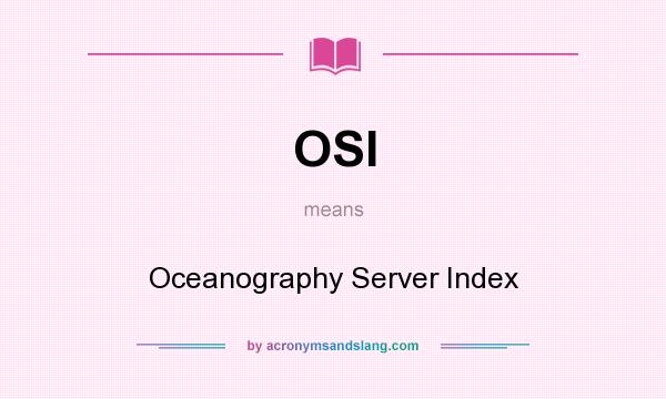 What does OSI mean? It stands for Oceanography Server Index