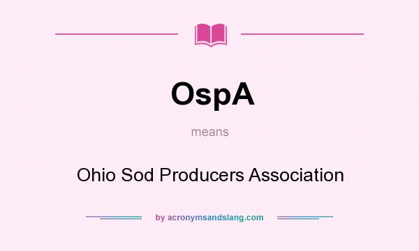 What does OspA mean? It stands for Ohio Sod Producers Association