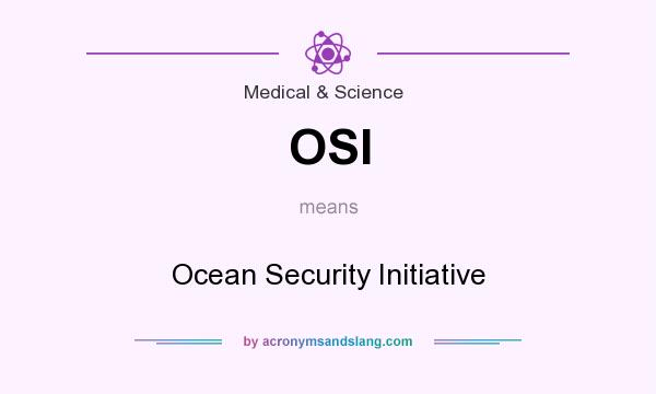 What does OSI mean? It stands for Ocean Security Initiative