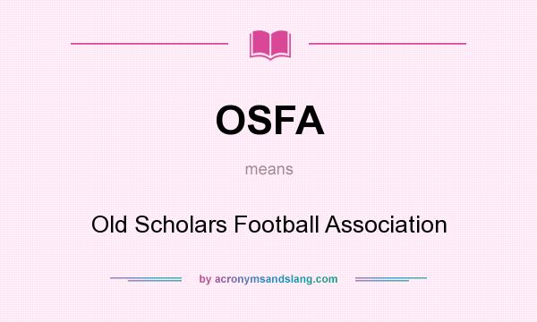 What does OSFA mean? It stands for Old Scholars Football Association