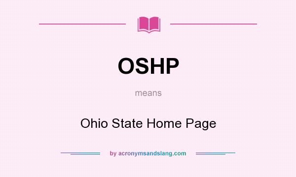 What does OSHP mean? It stands for Ohio State Home Page