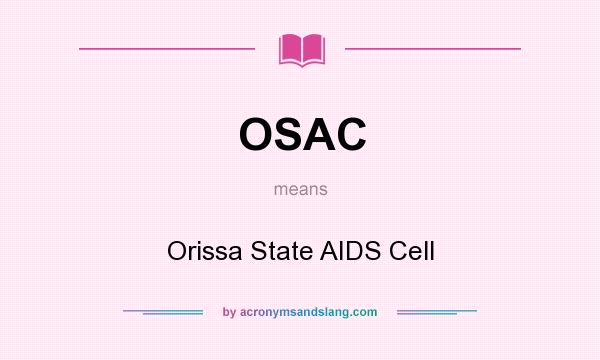 What does OSAC mean? It stands for Orissa State AIDS Cell